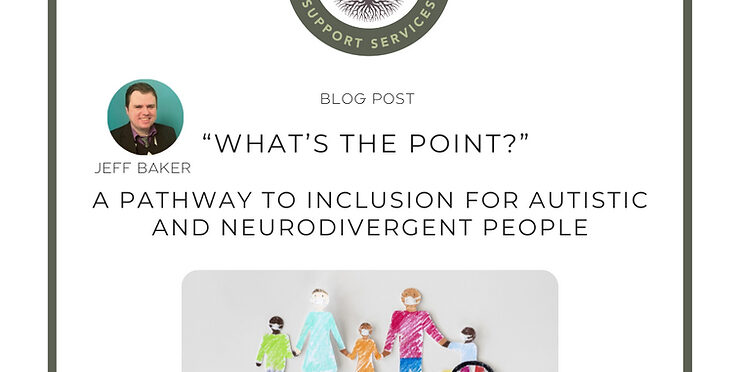 “What’s The Point?” a Pathway to Inclusion for Autistic and Neurodivergent People